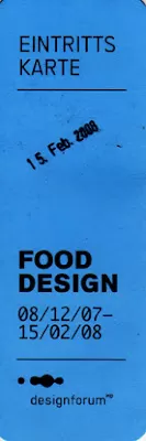 ticket for FOOD DESIGN dec 2007 until feb 2008